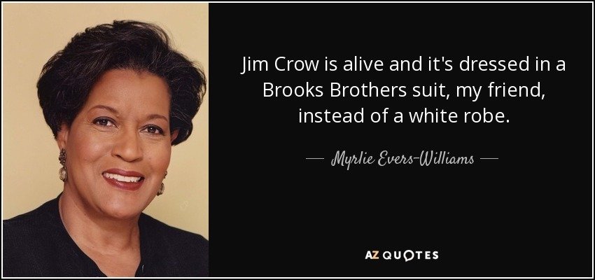 quote-jim-crow-is-alive-and-it-s-dressed-in-a-brooks-brothers-suit-my-friend-instead-of-a-myrlie-evers-williams-71-23-24